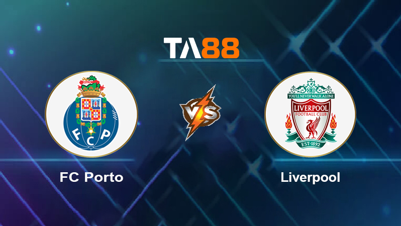 Soi kèo FC Porto vs Liverpool
