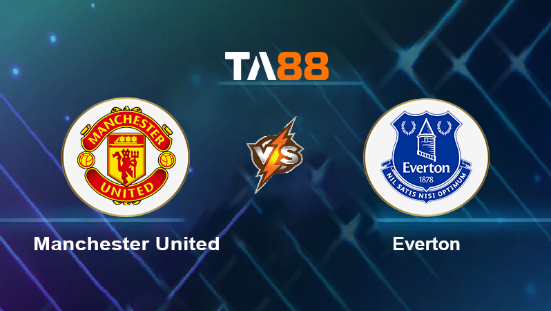 Soi kèo Manchester United vs Everton