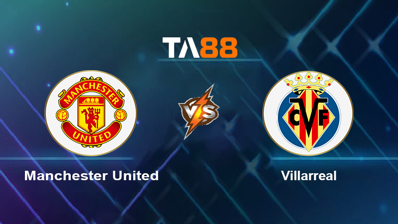 Soi kèo Manchester United vs Villarreal