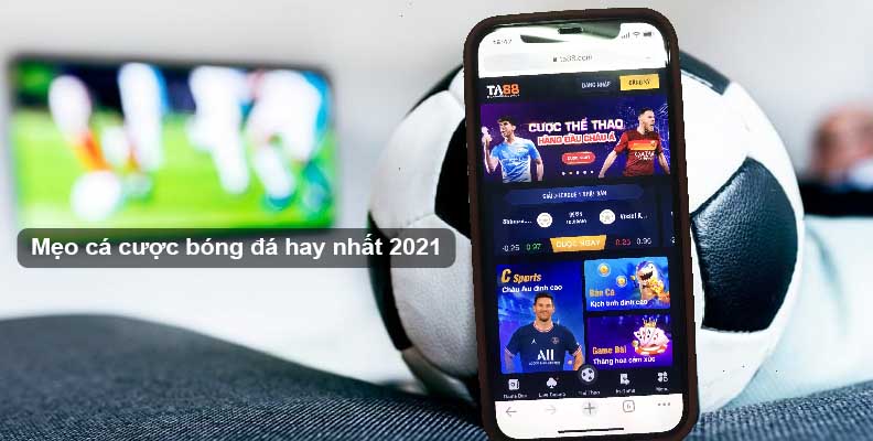 Mẹo cá cược bóng đá hay nhất 2021