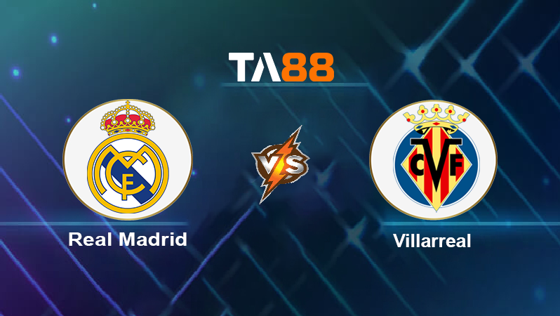 Soi kèo Real Madrid vs Villarreal