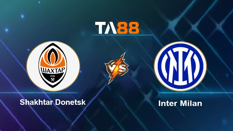 Soi kèo Shakhtar Donetsk vs Inter Milan