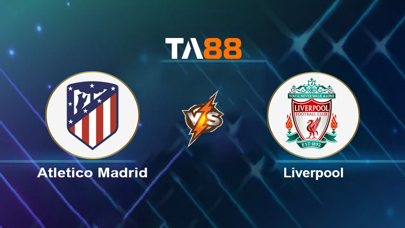 Soi kèo Atlético Madrid vs Liverpool