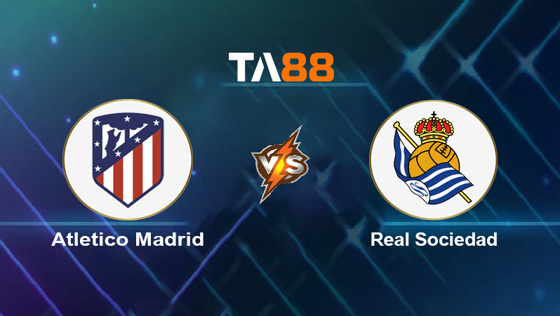 Soi kèo Atlético Madrid vs Real Sociedad