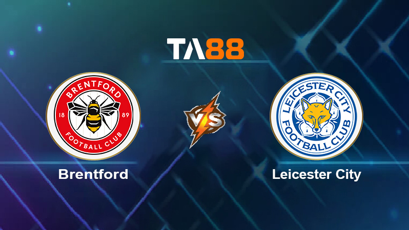 Soi kèo Brentford vs Leicester City