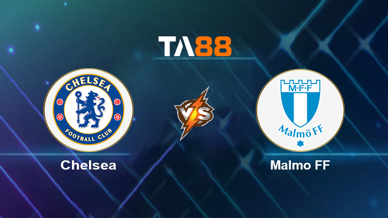 Soi kèo Chelsea vs Malmö FF