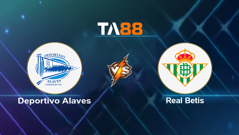 Soi kèo Deportivo Alavés vs Real Betis