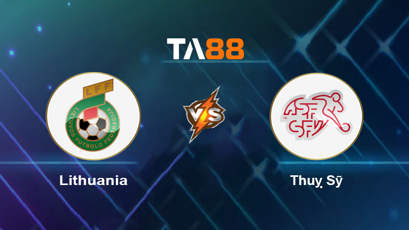 Soi kèo Lithuania vs Thụy Sĩ