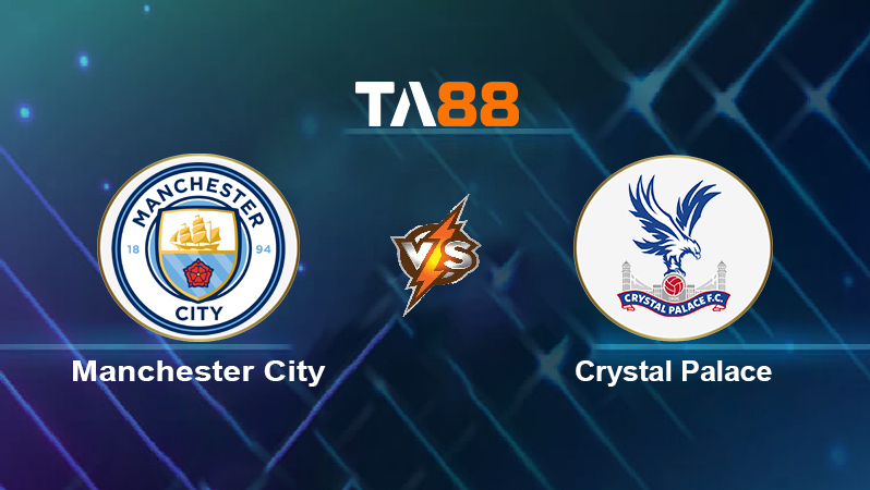 Soi kèo Manchester City vs Crystal Palace