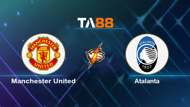 Soi kèo Manchester United vs Atalanta