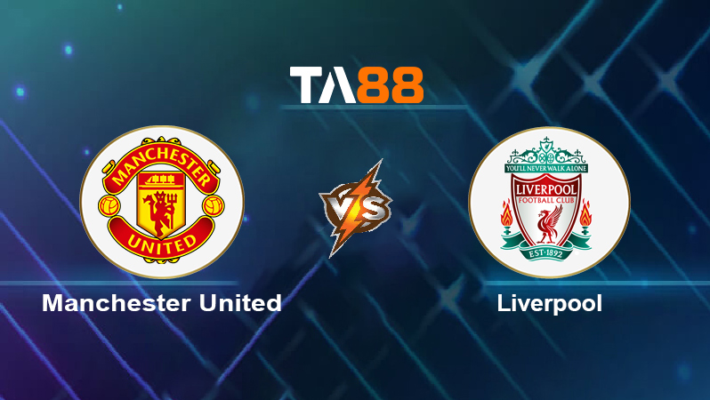 Soi kèo Manchester United vs Liverpool