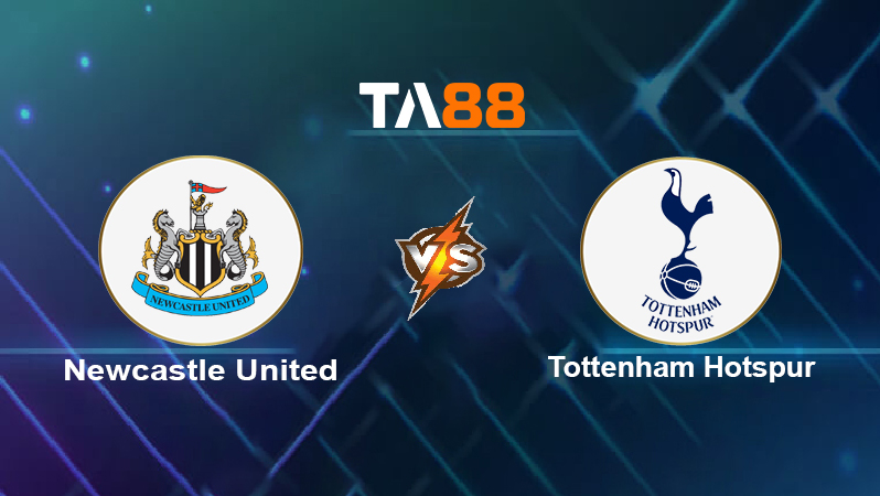 Soi kèo Newcastle United vs Tottenham Hotspur