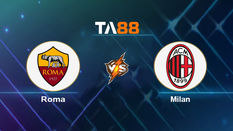 Soi kèo Roma vs Milan