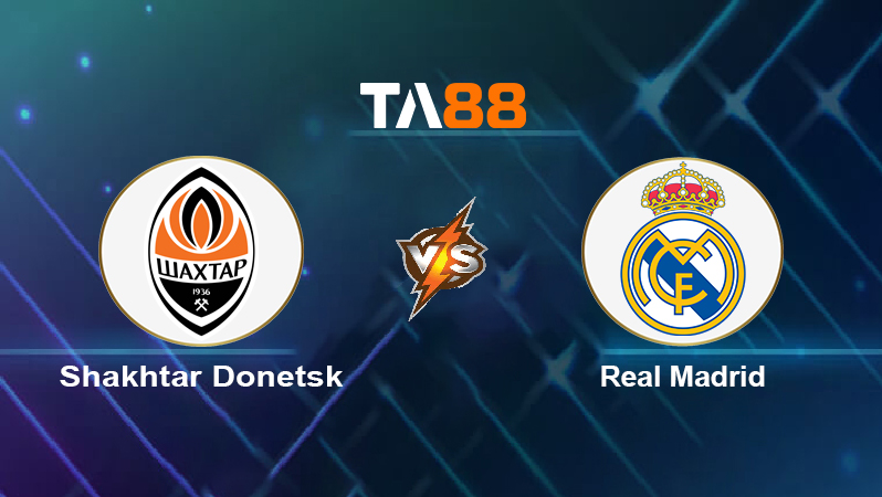 Soi kèo Shakhtar Donetsk vs Real Madrid