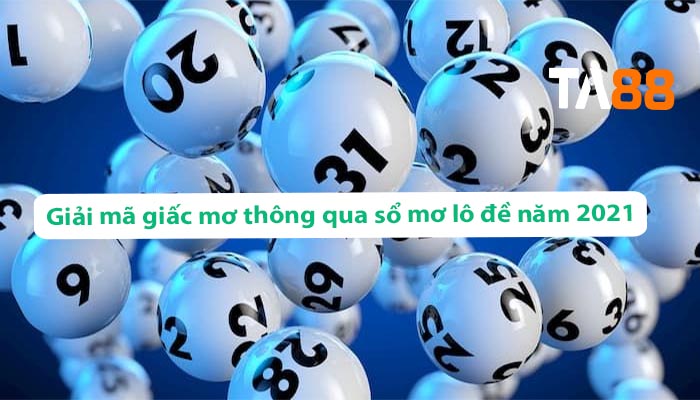 giai ma giac mo lo de nam 2021