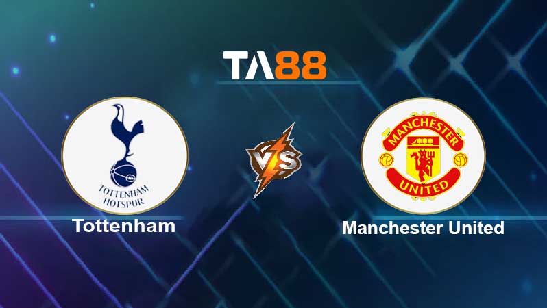 Soi kèo Tottenham Hotspur vs Manchester United