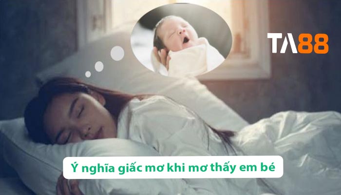 ý nghĩa giấc mơ thấy em bé
