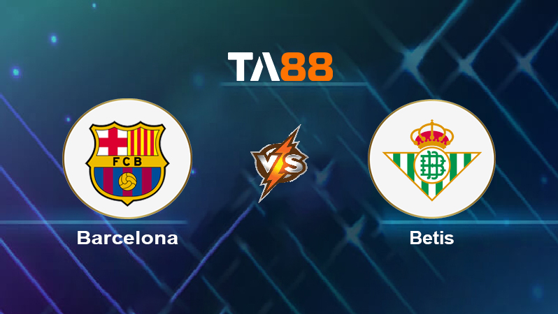 Soi kèo Barcelona vs Betis