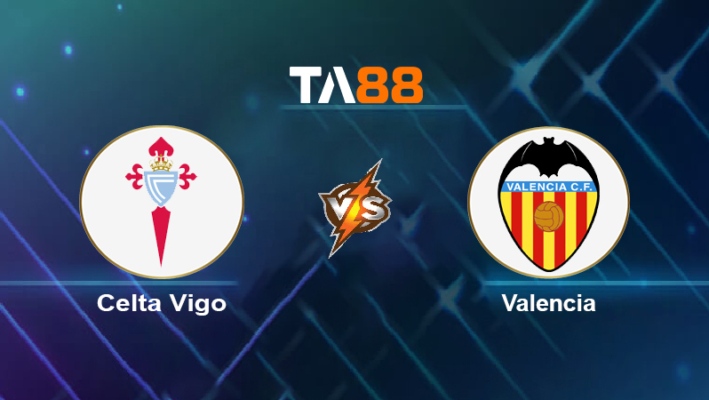 Soi kèo Celta Vigo vs Valencia