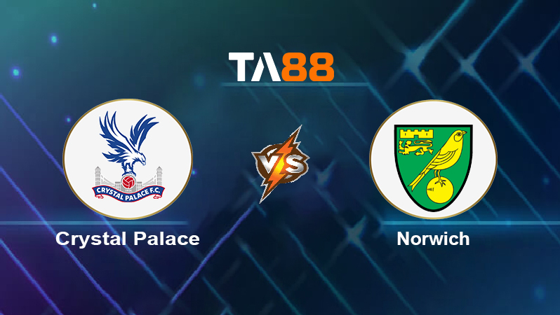 Soi kèo Crystal Palace vs Norwich