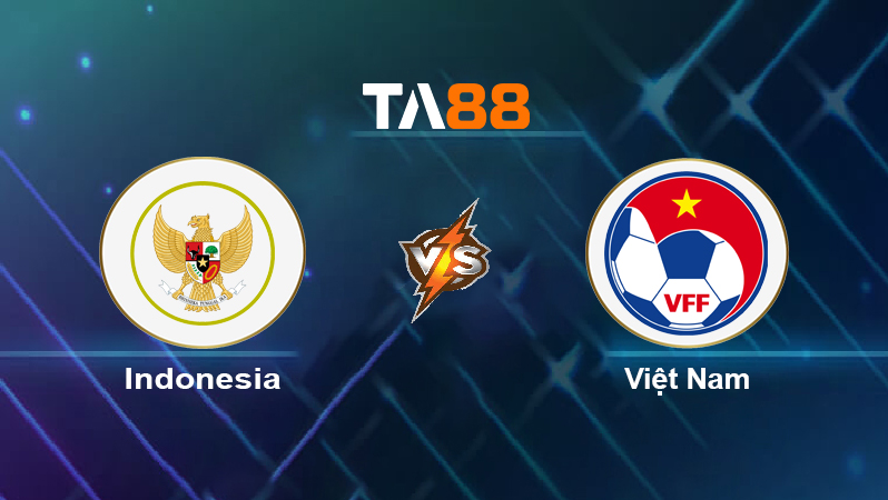 Soi kèo Indonesia vs Việt Nam