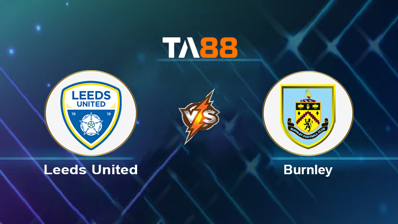 Soi kèo Leeds United vs Burnley