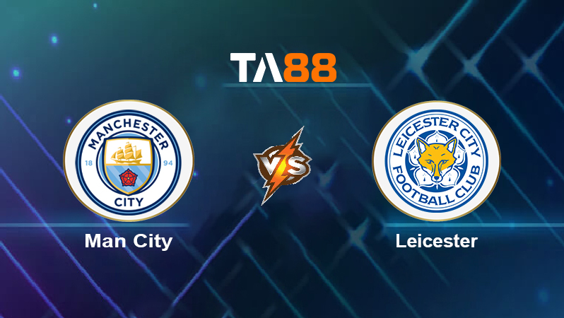Soi kèo Man City vs Leicester