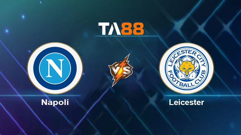 Soi kèo Napoli vs Leicester
