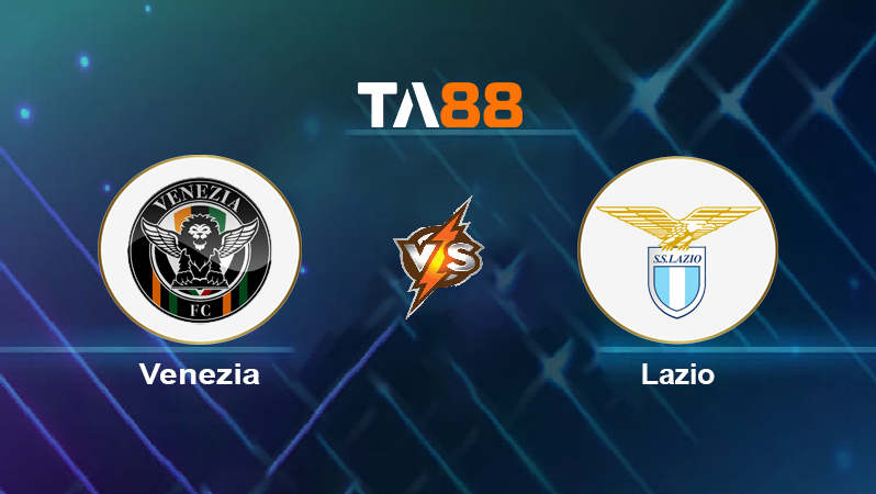 Soi kèo Venezia vs Lazio