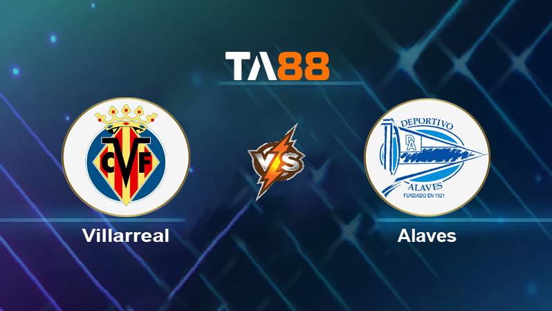 Soi kèo Villarreal vs Alaves