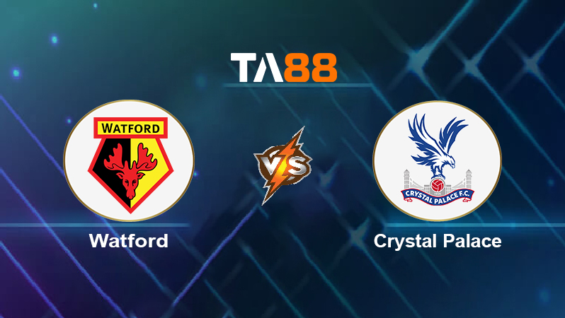 Soi kèo Watford vs Crystal Palace