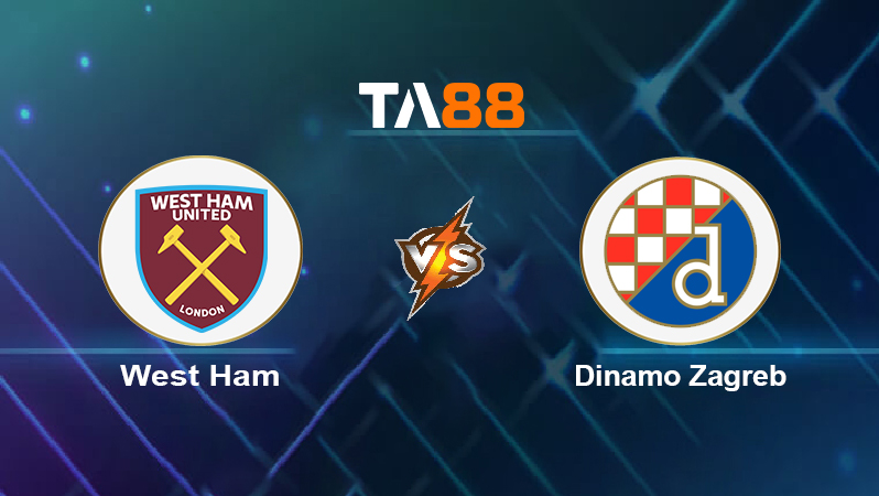 Soi kèo West Ham vs Dinamo Zagreb