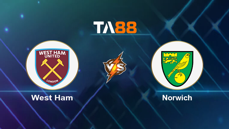 Soi kèo West Ham vs Norwich