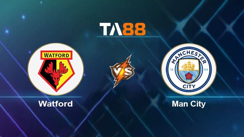 Soi kèo Watford vs Manchester City