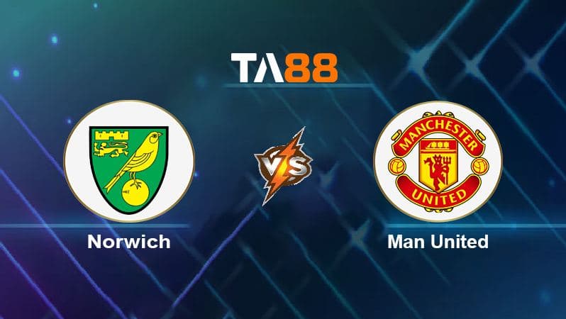 Soi kèo Norwich City vs Manchester United