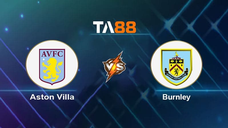 Soi kèo Aston Villa vs Burnley
