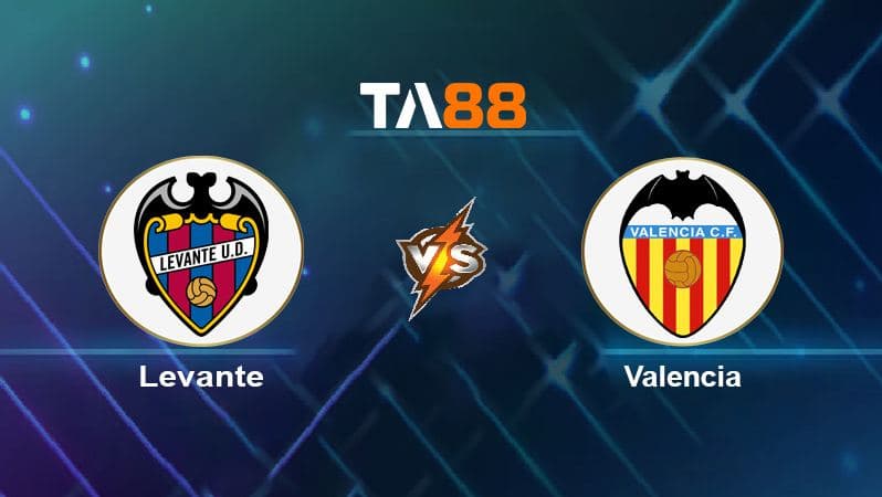 Soi kèo Levante vs Valencia
