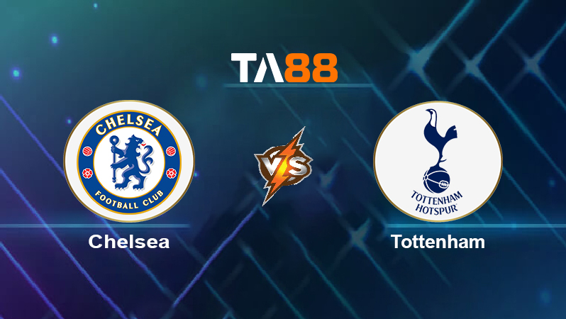 Soi kèo Chelsea vs Tottenham