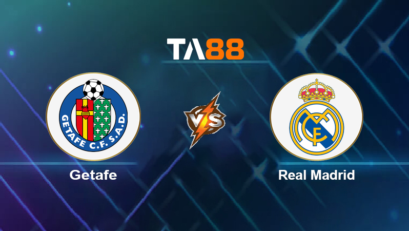 Soi kèo Getafe vs Real Madrid