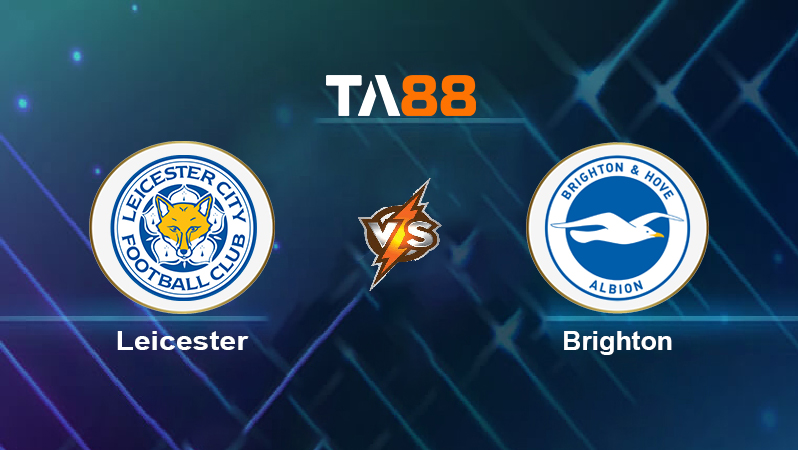 Soi kèo Leicester vs Brighton