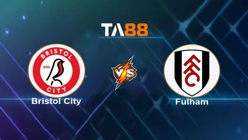 Soi kèo Bristol City vs Fulham