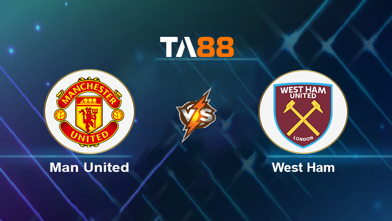 Soi kèo Man United vs West Ham