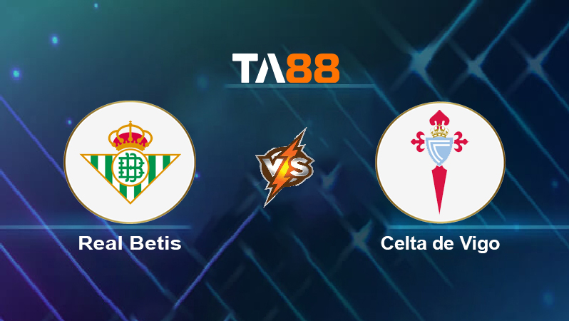 Soi kèo Real Betis vs Celta de Vigo