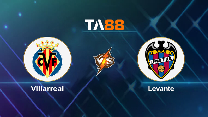 Soi kèo Villarreal vs Levante