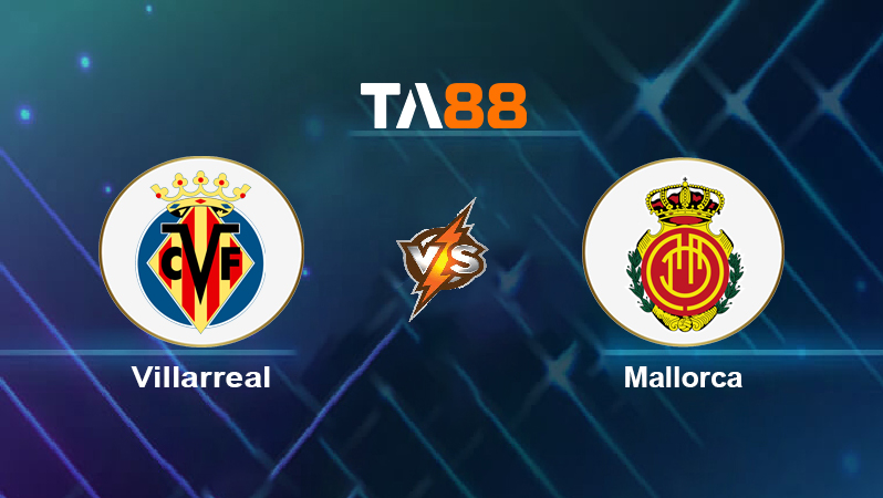 Soi kèo Villarreal vs Mallorca