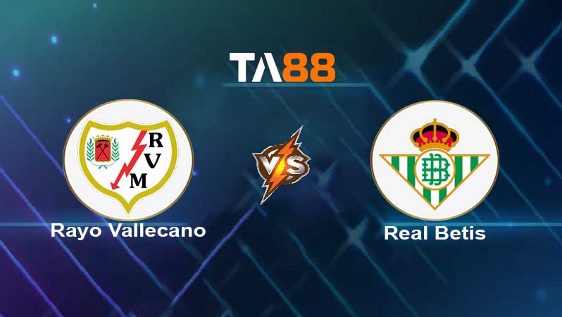 Soi kèo Rayo Vallecano  vs Real Betis