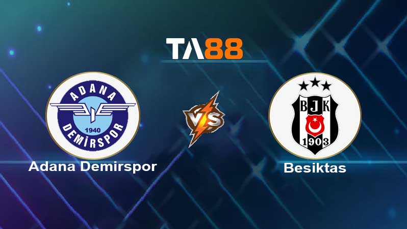 Soi kèo Adana Demirspor vs Besiktas 