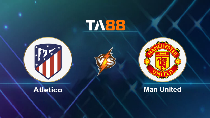 Soi kèo Atletico vs Man United