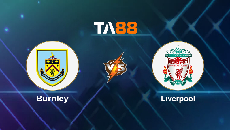 Soi kèo Burnley vs Liverpool