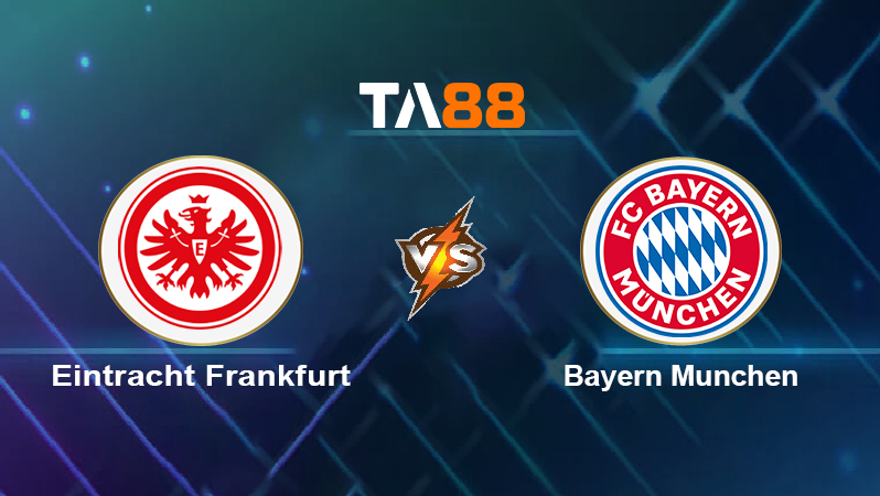 Soi kèo Eintracht Frankfurt vs Bayern München